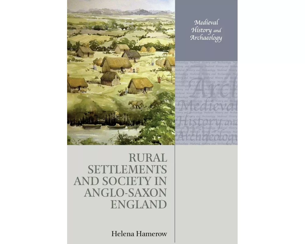 Rural Settlements and Society in Anglo-Saxon England