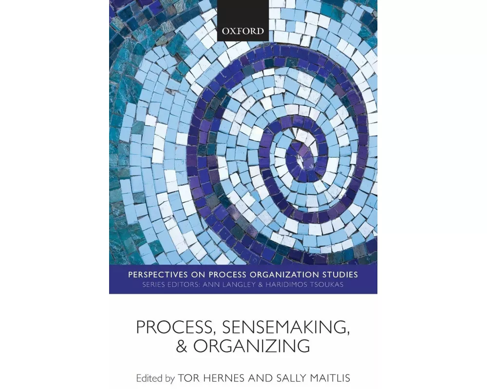Process, Sensemaking, and Organizing