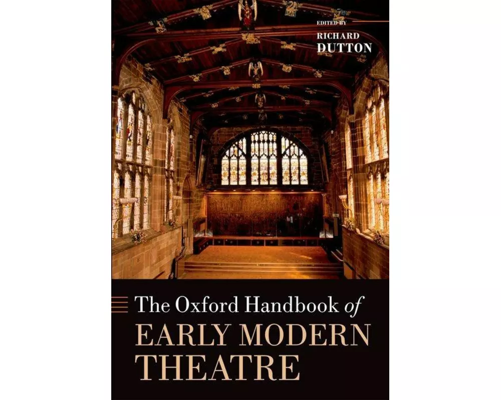 The Oxford Handbook of Early Modern Theatre