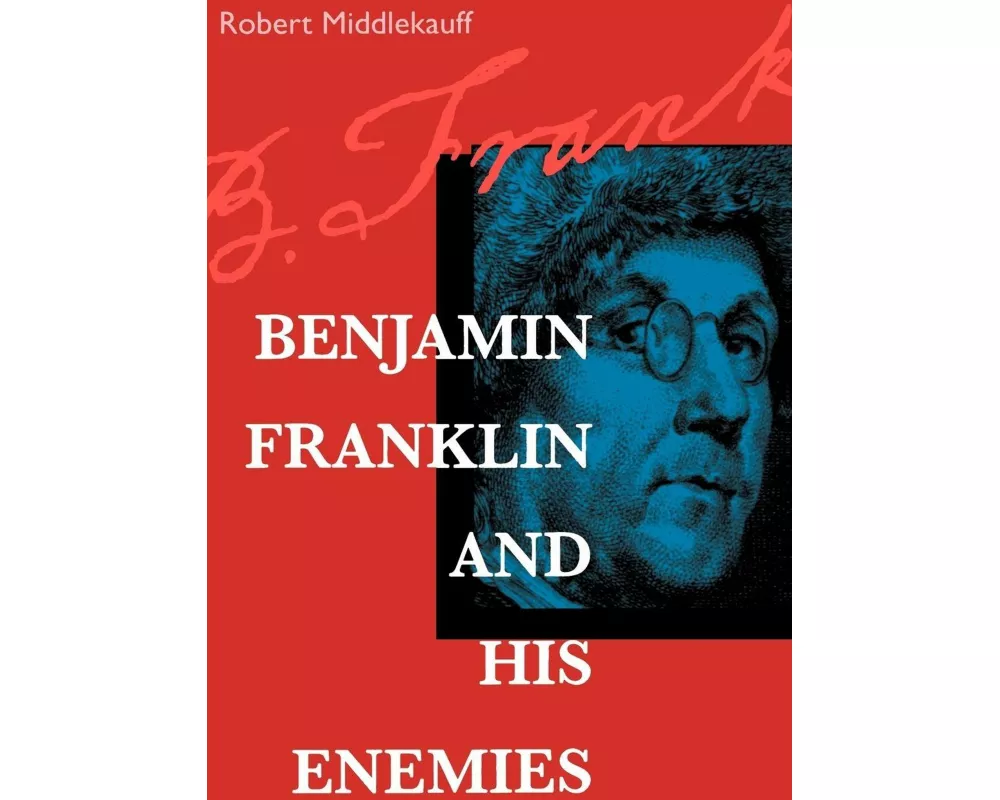 Benjamin Franklin and His Enemies