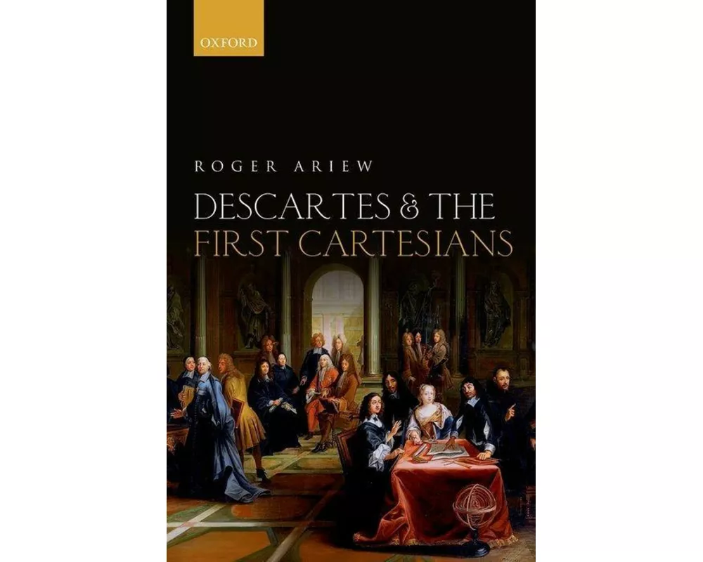 Descartes and the First Cartesians