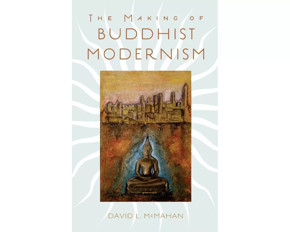 The Making of Buddhist Modernism