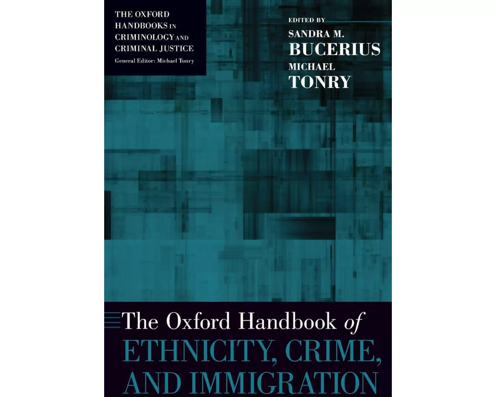 The Oxford Handbook of Ethnicity, Crime, and Immigration