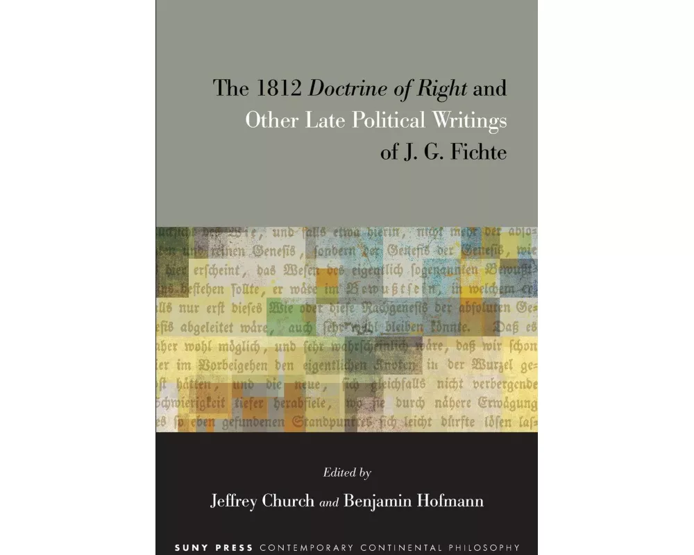 The 1812 Doctrine of Right and Other Late Political Writings of J. G. Fichte