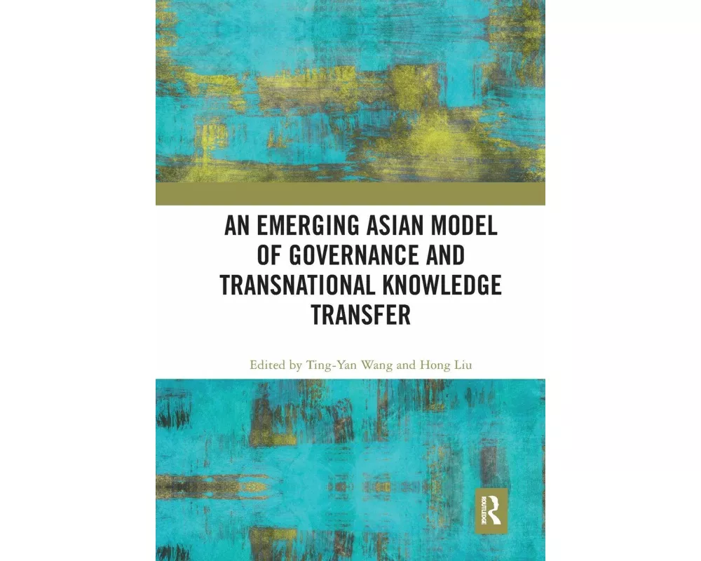 An Emerging Asian Model of Governance and Transnational Knowledge Transfer