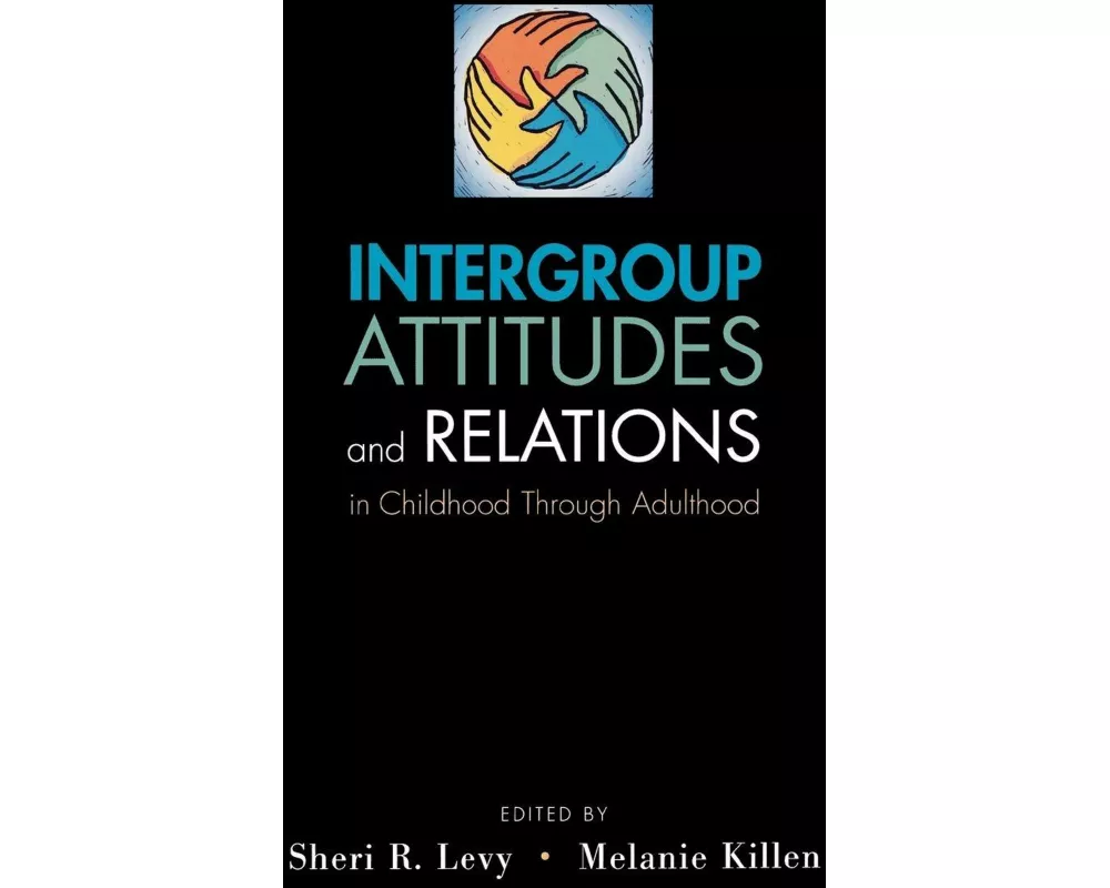 Intergroup Attitudes and Relations in Childhood Through Adulthood