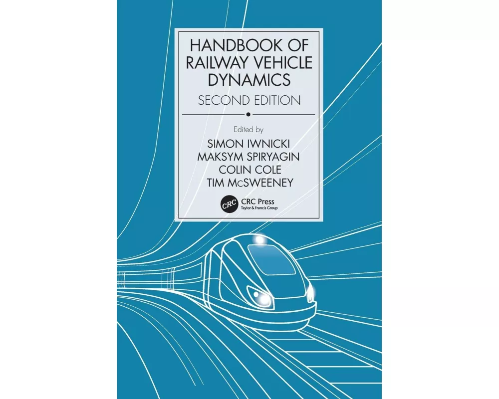 Handbook of Railway Vehicle Dynamics, Second Edition