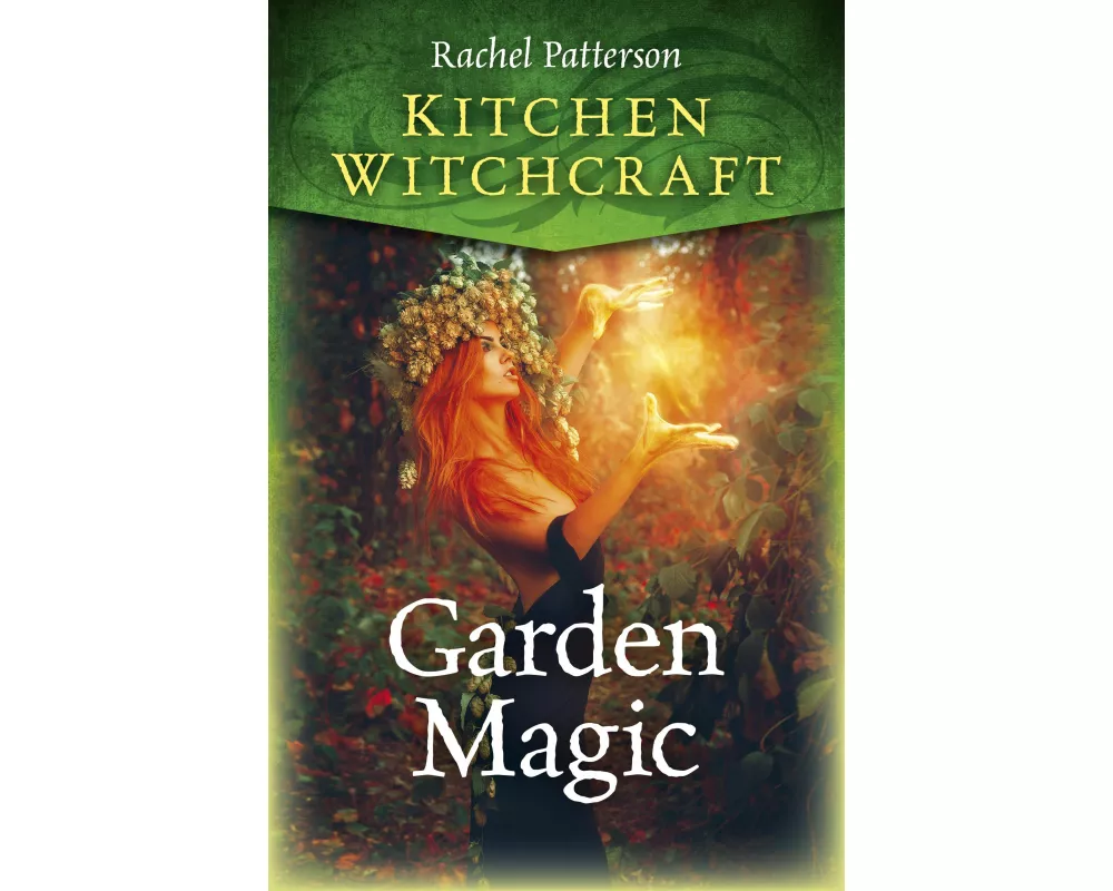 Kitchen Witchcraft: Garden Magic