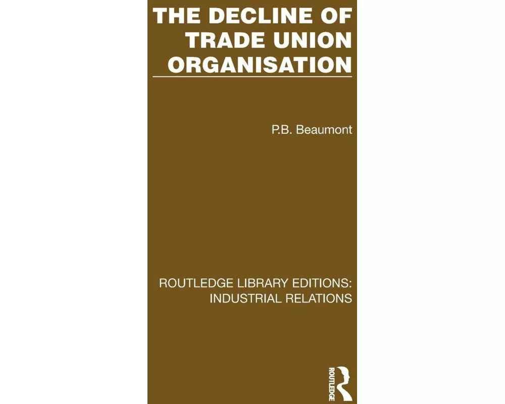 The Decline of Trade Union Organisation