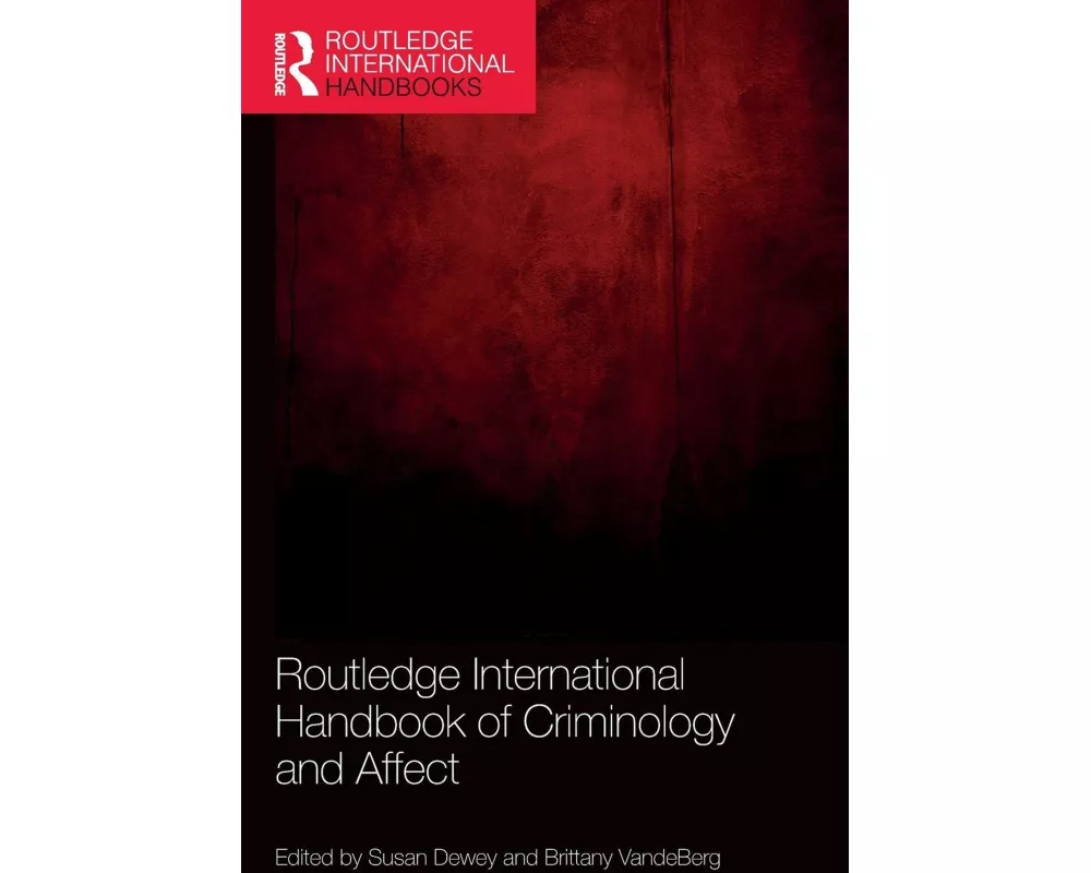 Routledge International Handbook of Criminology and Affect