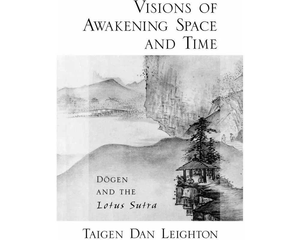 Vision of Awakening Space and Time Dogen and the Lotus Sutra