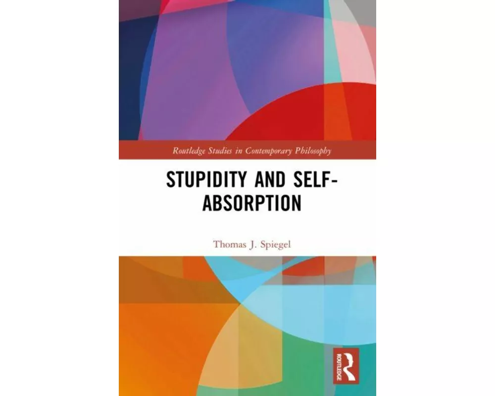 Stupidity and Self-Absorption