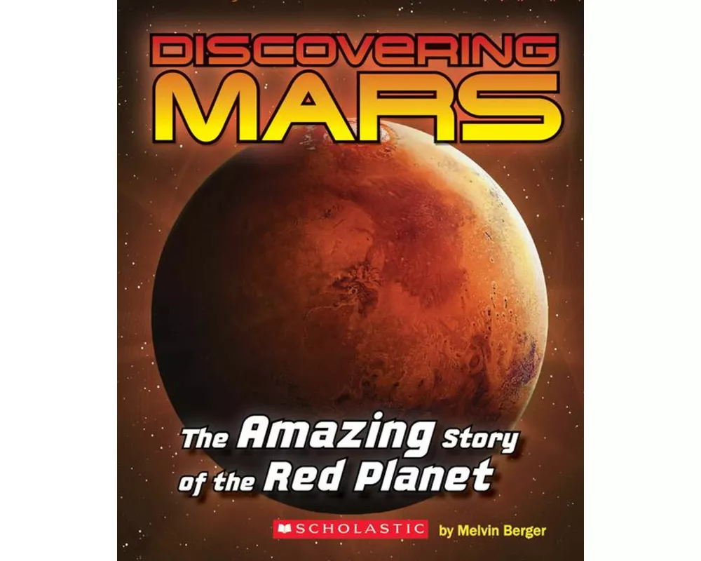 Discovering Mars: The Amazing Story of the Red Planet