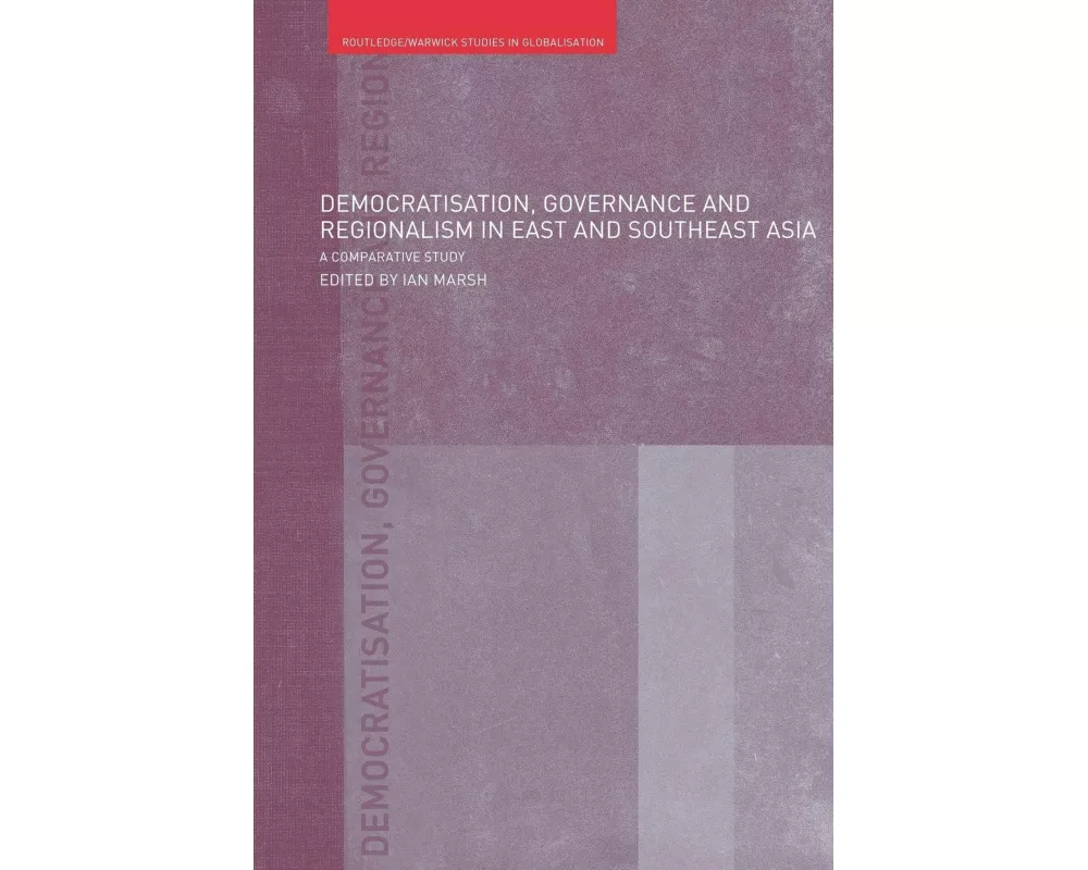 Democratisation, Governance and Regionalism in East and Southeast Asia