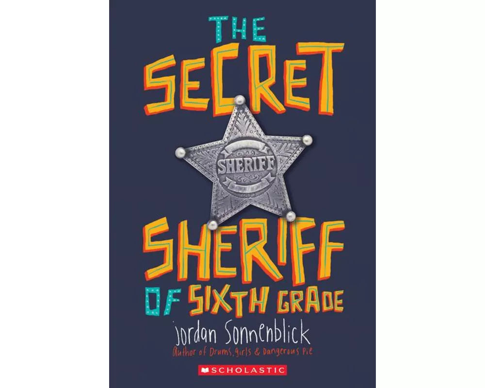 The Secret Sheriff of Sixth Grade