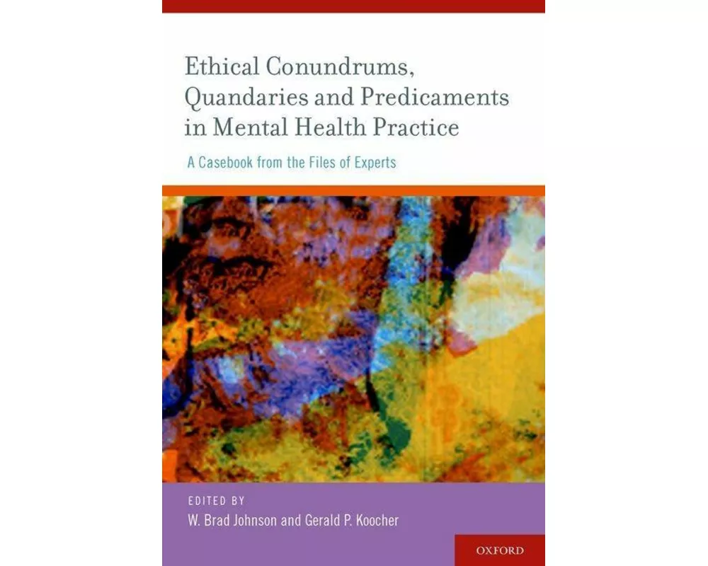 Ethical Conundrums, Quandaries and Predicaments in Mental Health Practice