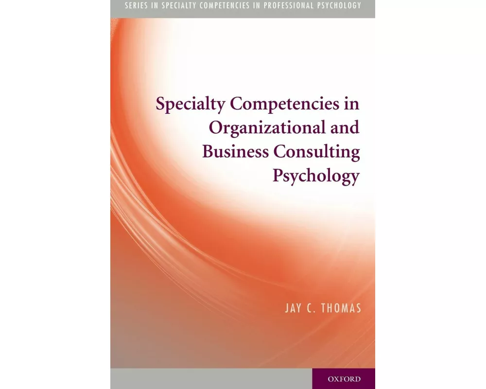 Specialty Competencies in Organizational and Business Consulting Psychology