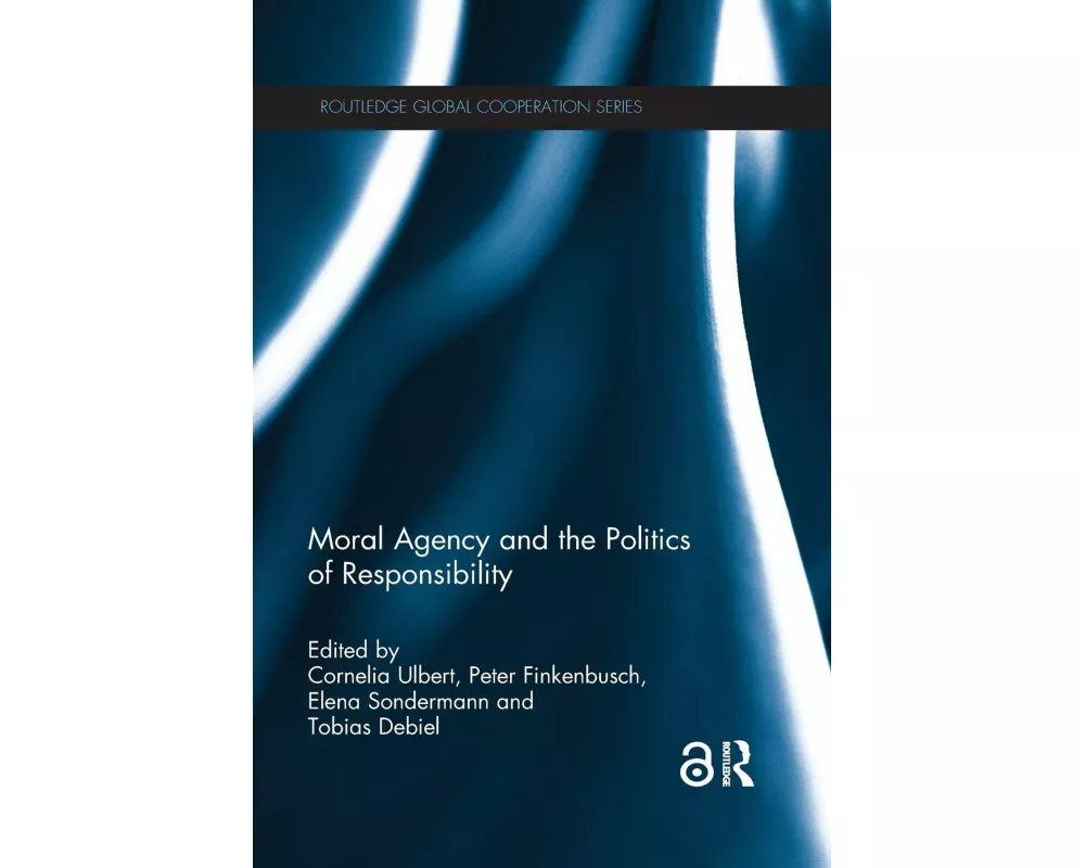 Moral Agency and the Politics of Responsibility
