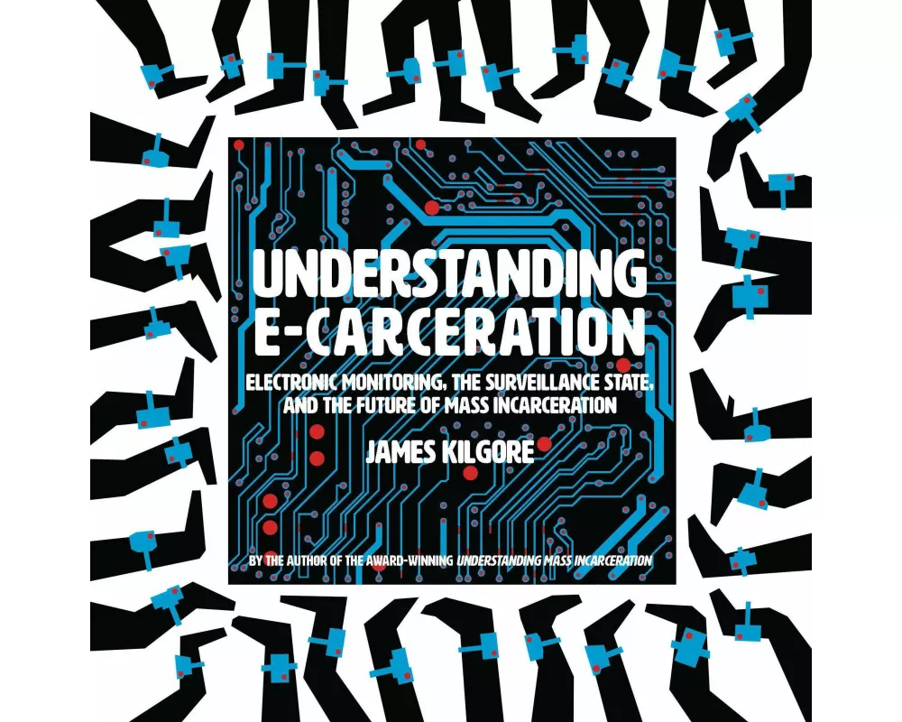 Understanding E-Carceration