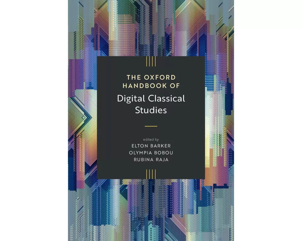 The Oxford Handbook of Digital Classical Studies