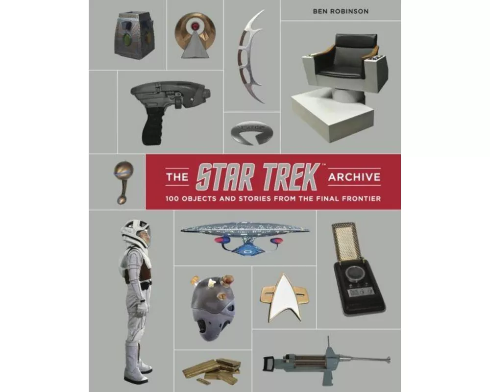 The Star Trek Archive: 100 Objects and Stories from the Final Frontier