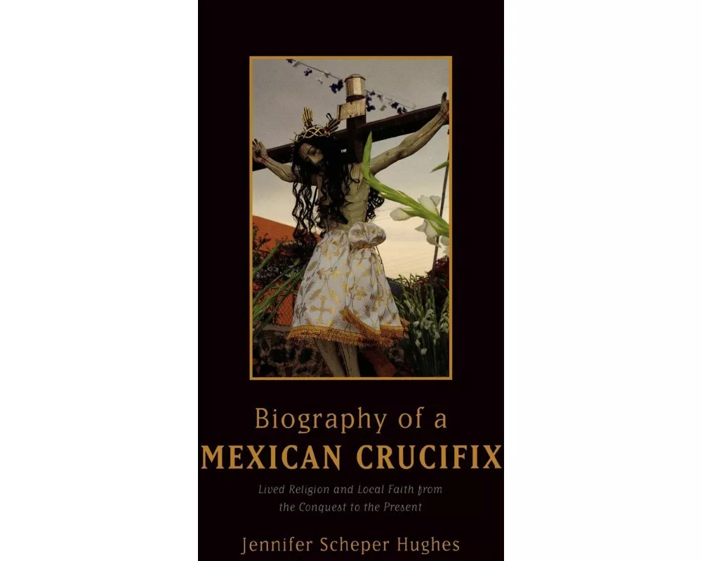 Biography of a Mexican Crucifix