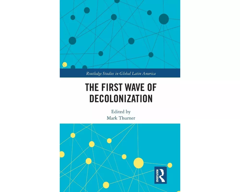 The First Wave of Decolonization
