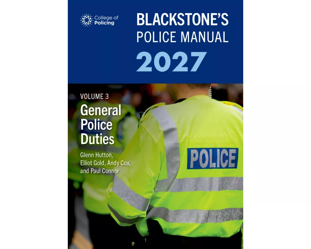 Blackstone's Police Manual Volume 3: General Police Duties 2027