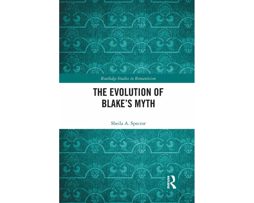 The Evolution of Blake’s Myth
