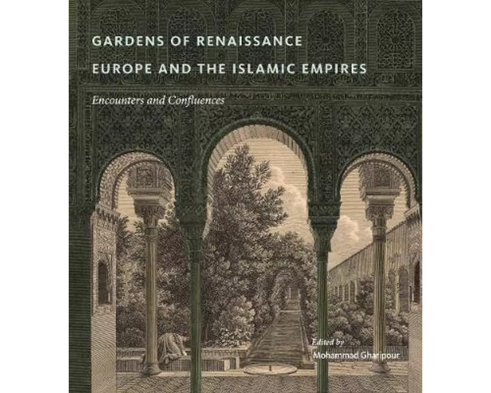 Gardens of Renaissance Europe and the Islamic Empires