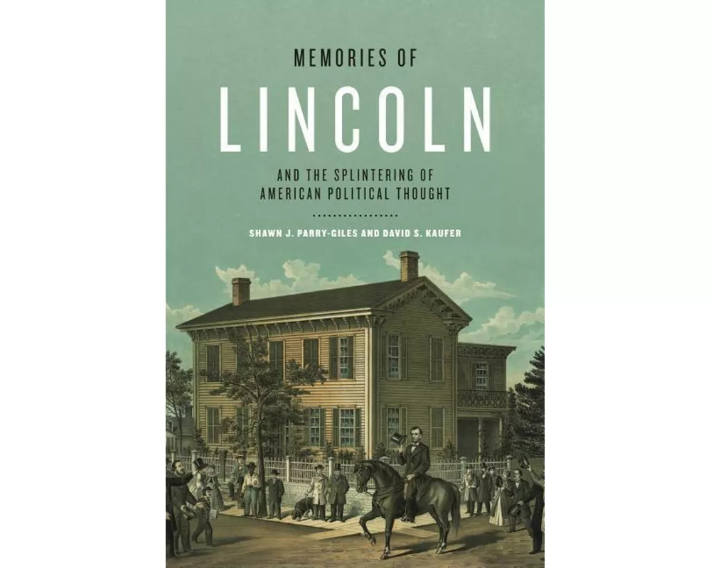 Memories of Lincoln and the Splintering of American Political Thought