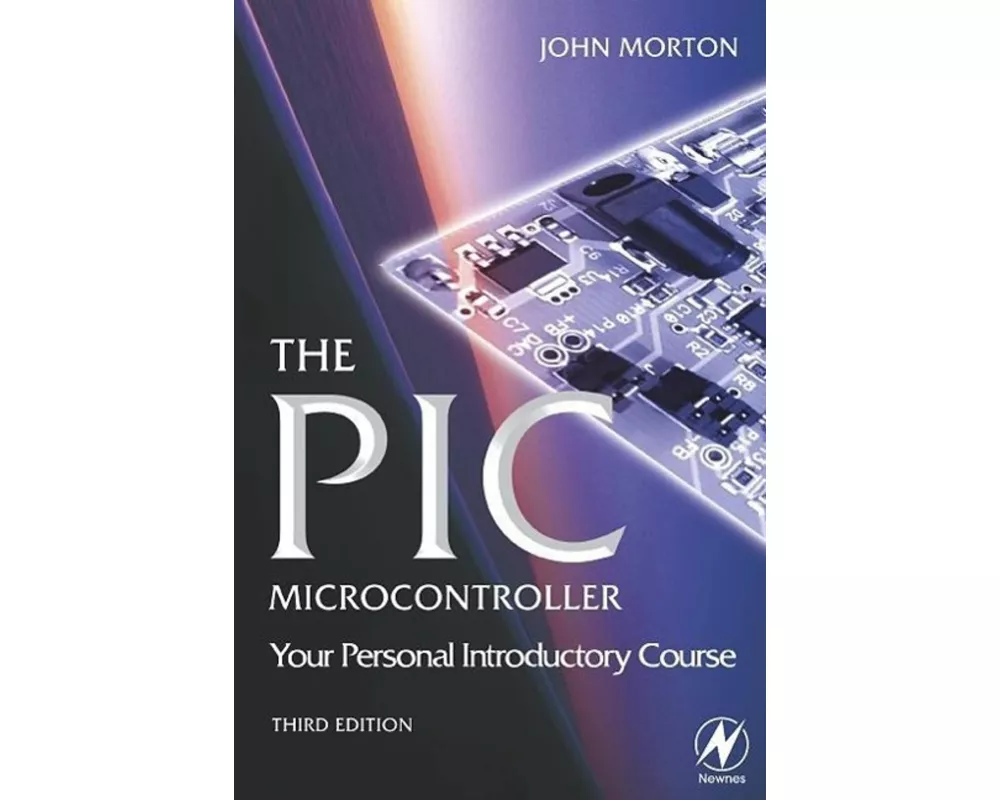 The PIC Microcontroller: Your Personal Introductory Course