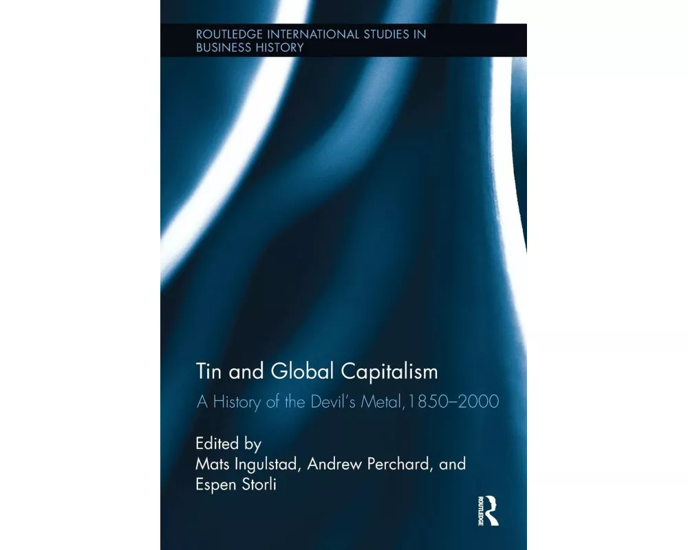 Tin and Global Capitalism, 1850-2000