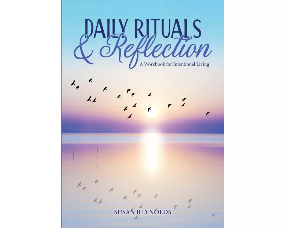 Daily Rituals & Reflection
