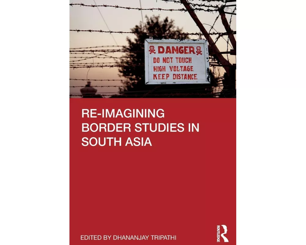 Re-imagining Border Studies in South Asia