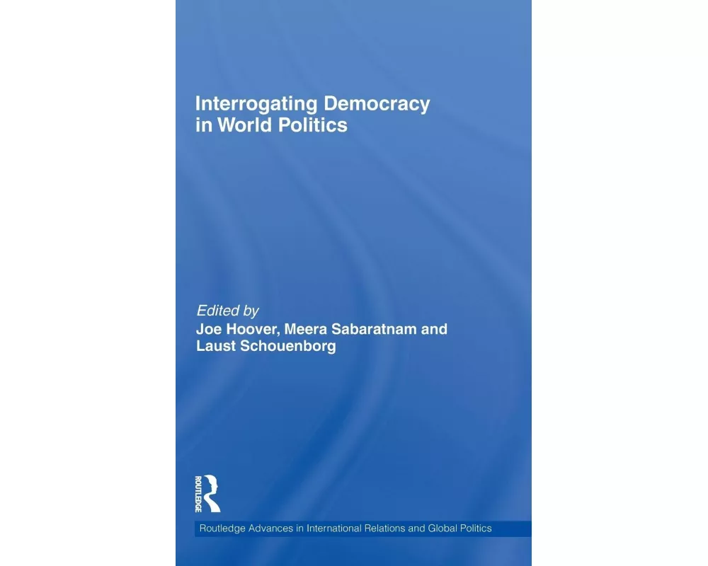 Interrogating Democracy in World Politics