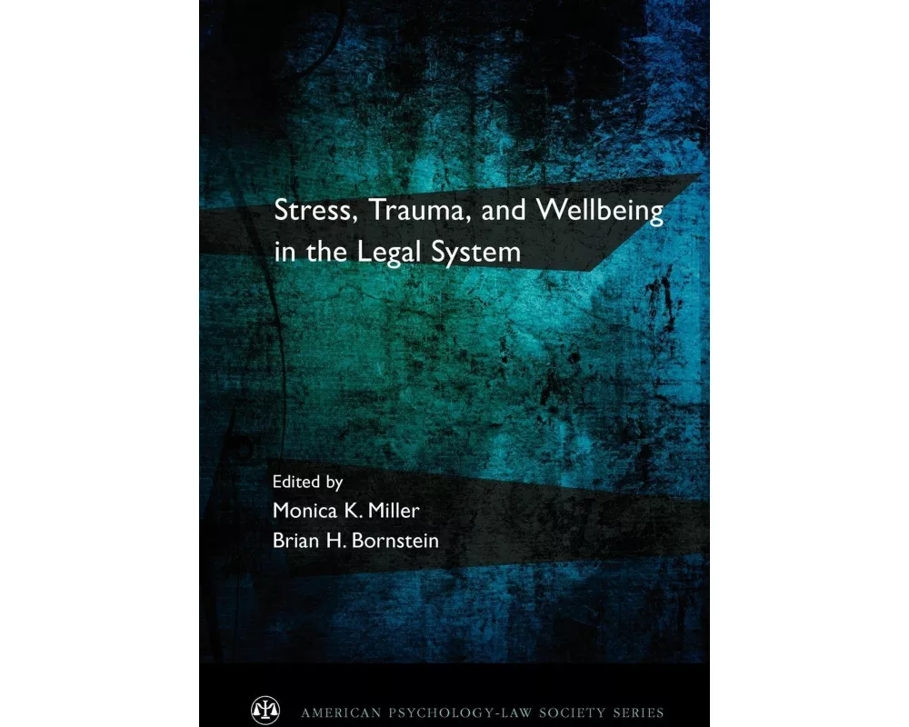 Stress, Trauma, and Wellbeing in the Legal System