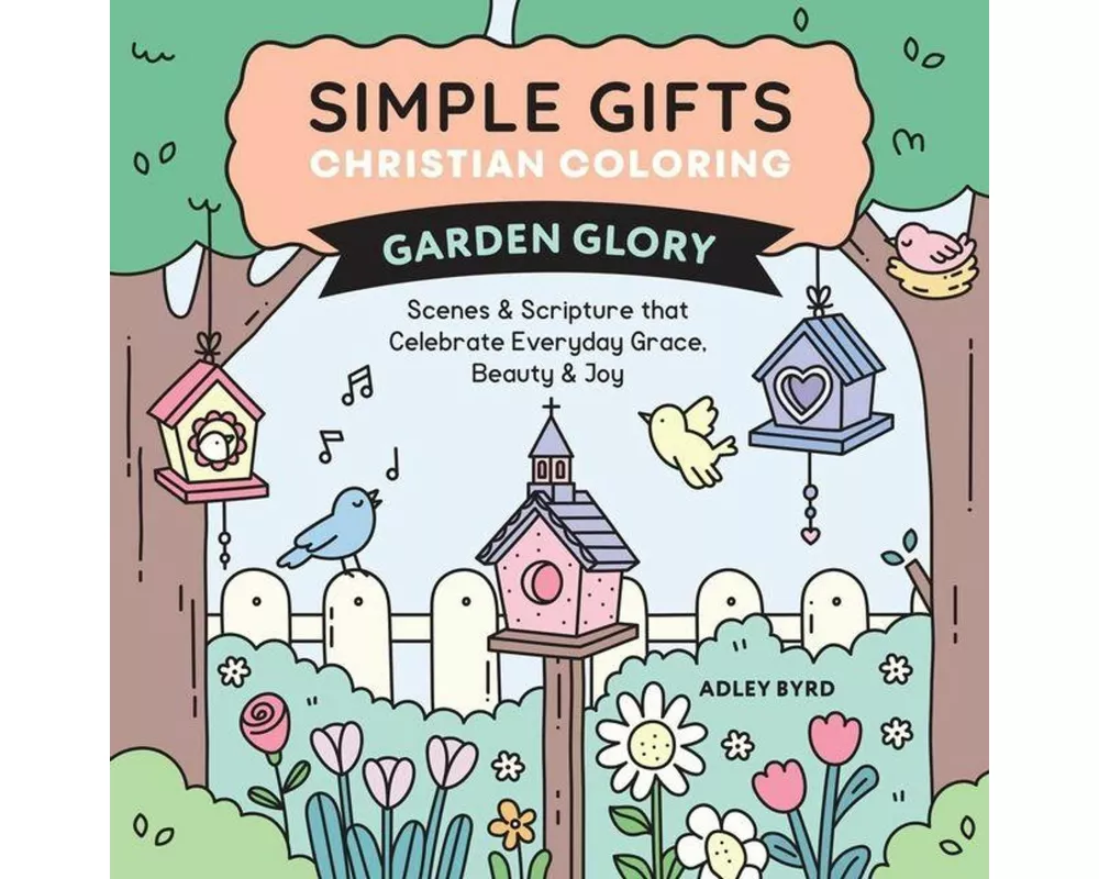 Simple Gifts Christian Coloring: Garden Glory