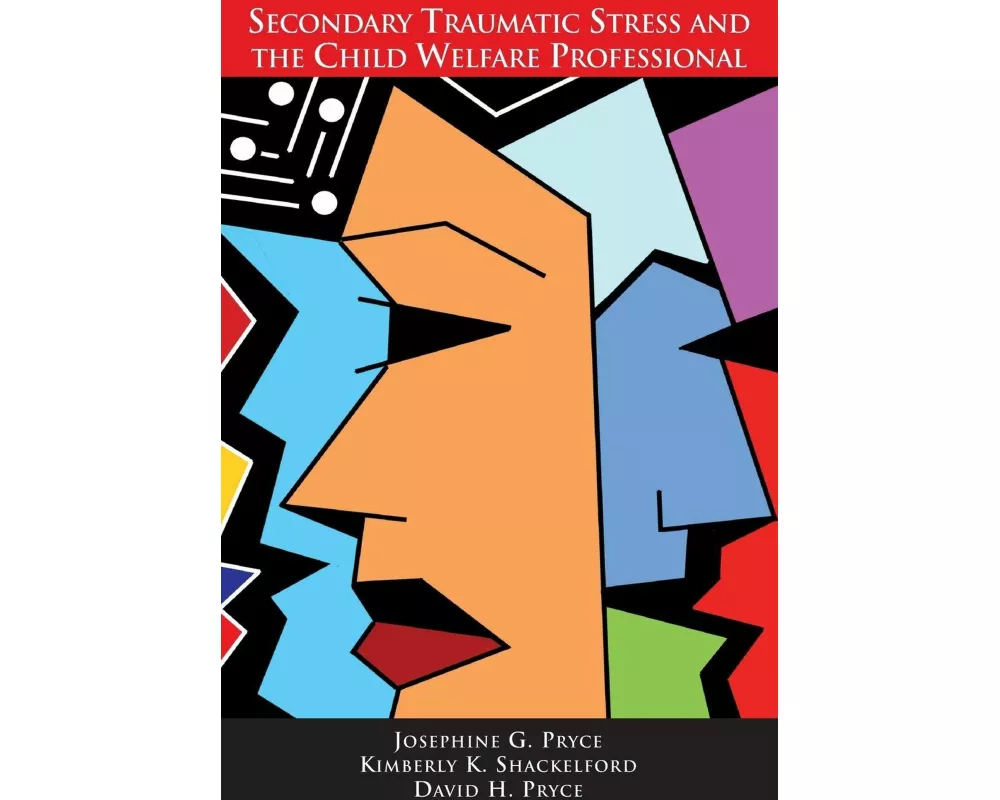 Secondary Traumatic Stress and the Child Welfare Professional