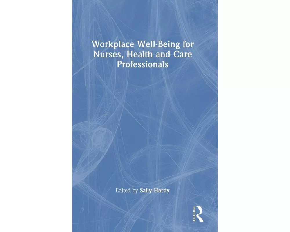Workplace Well-Being for Nurses, Health and Care Professionals