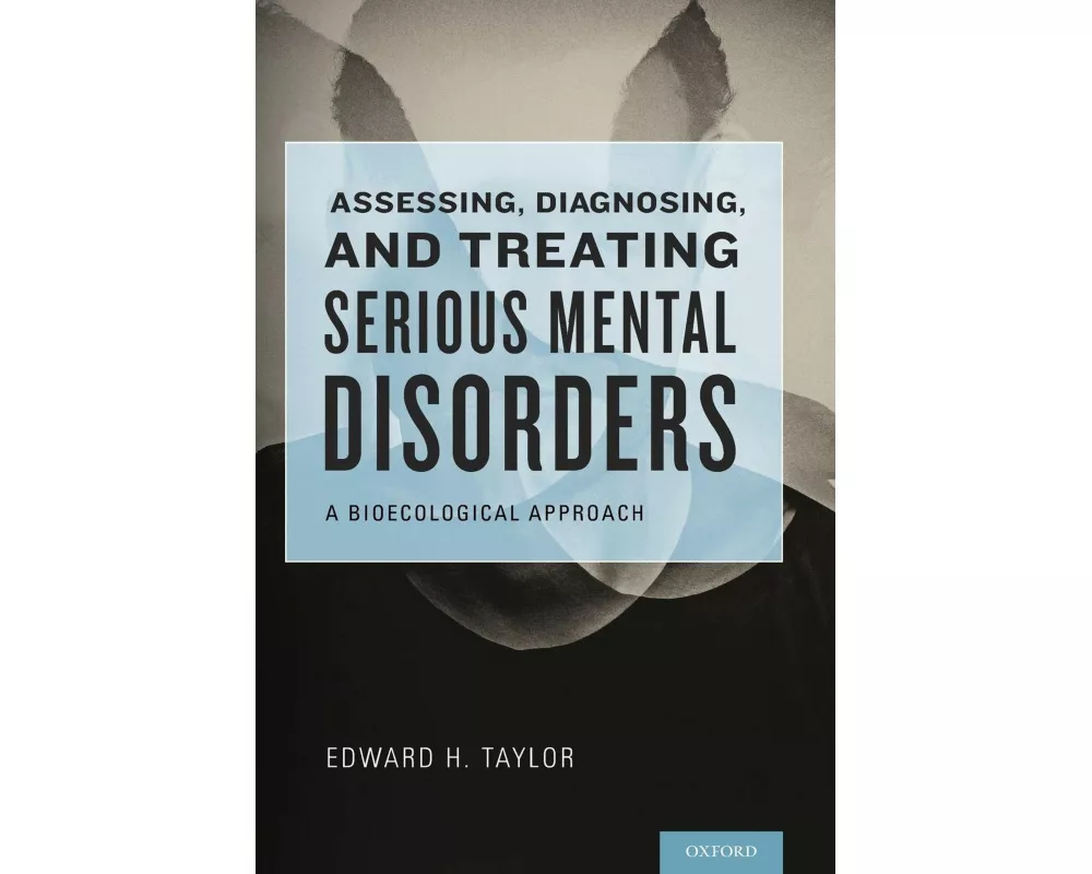 Assessing, Diagnosing, and Treating Serious Mental Disorders