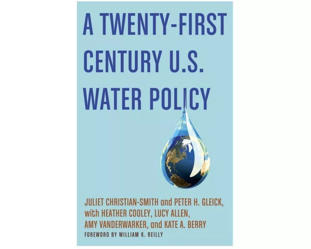 A Twenty-First Century U.S. Water Policy