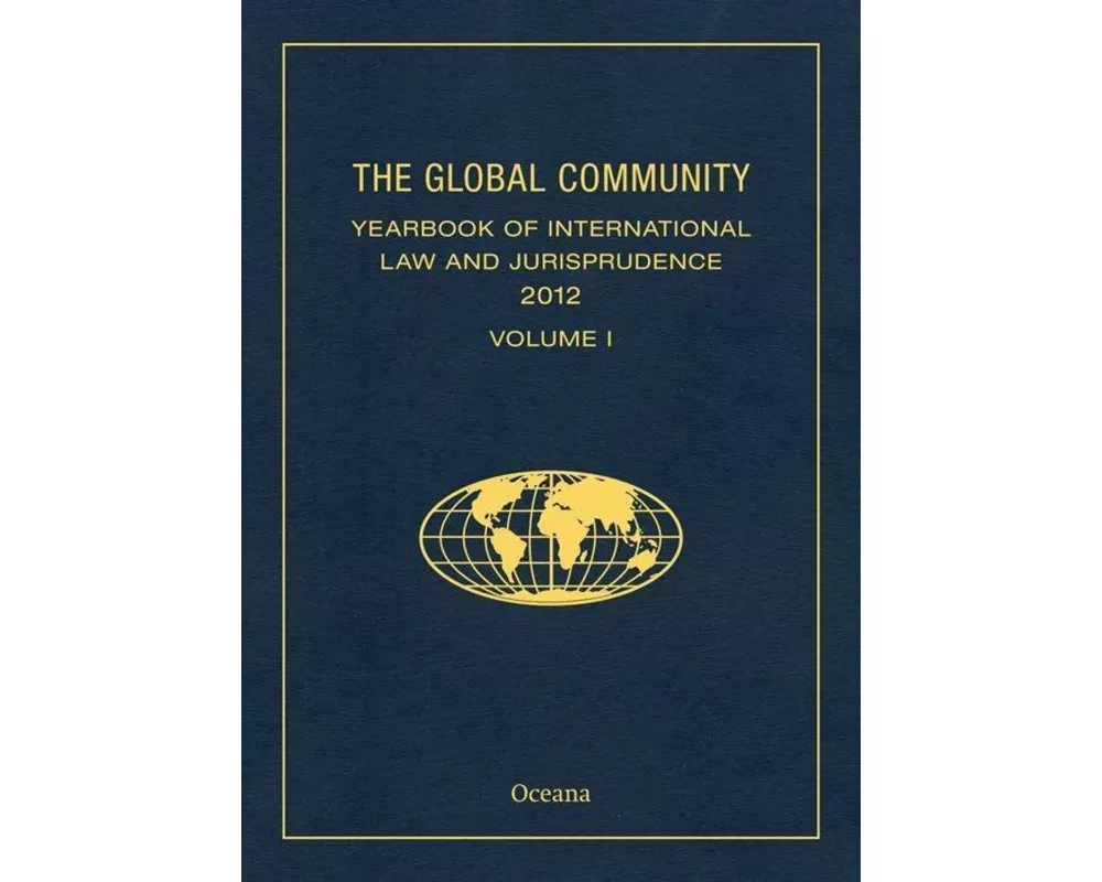 The Global Community Yearbook Of International Law And Jurisprudence 2012