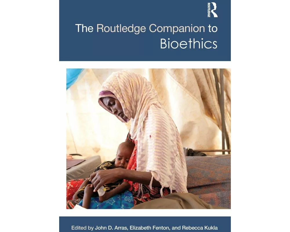 The Routledge Companion to Bioethics