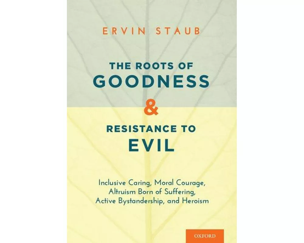 The Roots of Goodness and Resistance to Evil