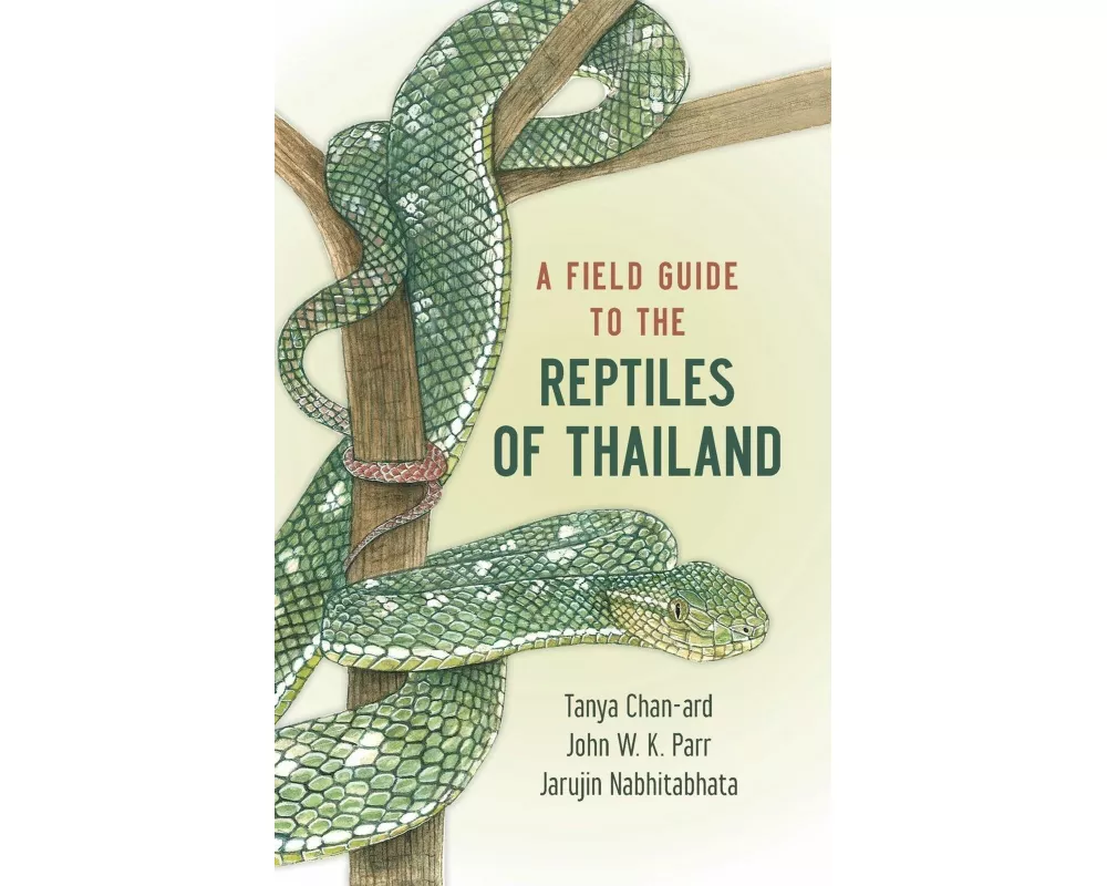 A Field Guide to the Reptiles of Thailand