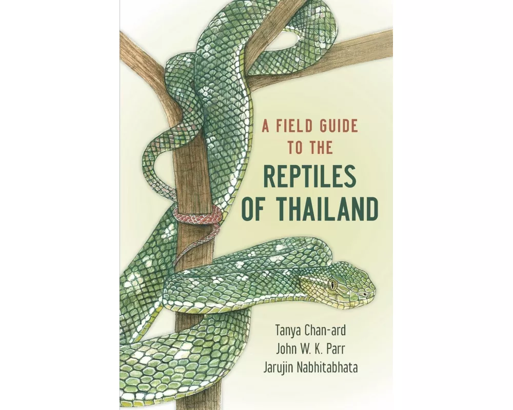 A Field Guide to the Reptiles of Thailand