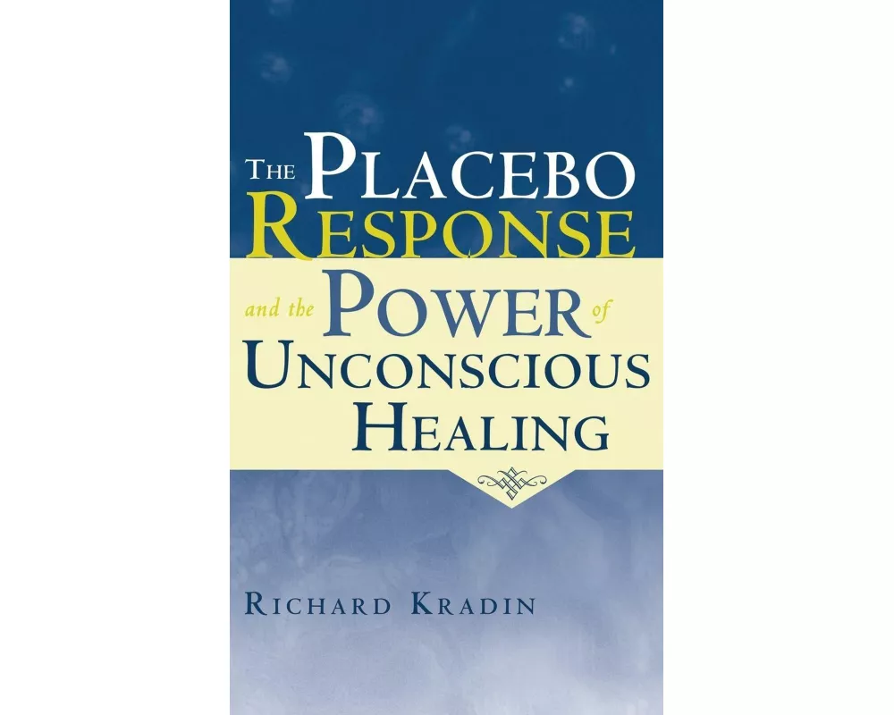 The Placebo Response and the Power of Unconscious Healing