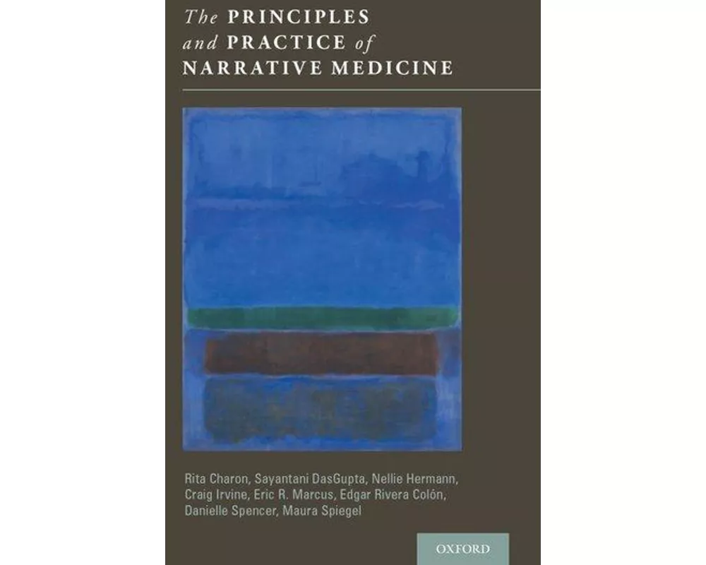 The Principles and Practice of Narrative Medicine