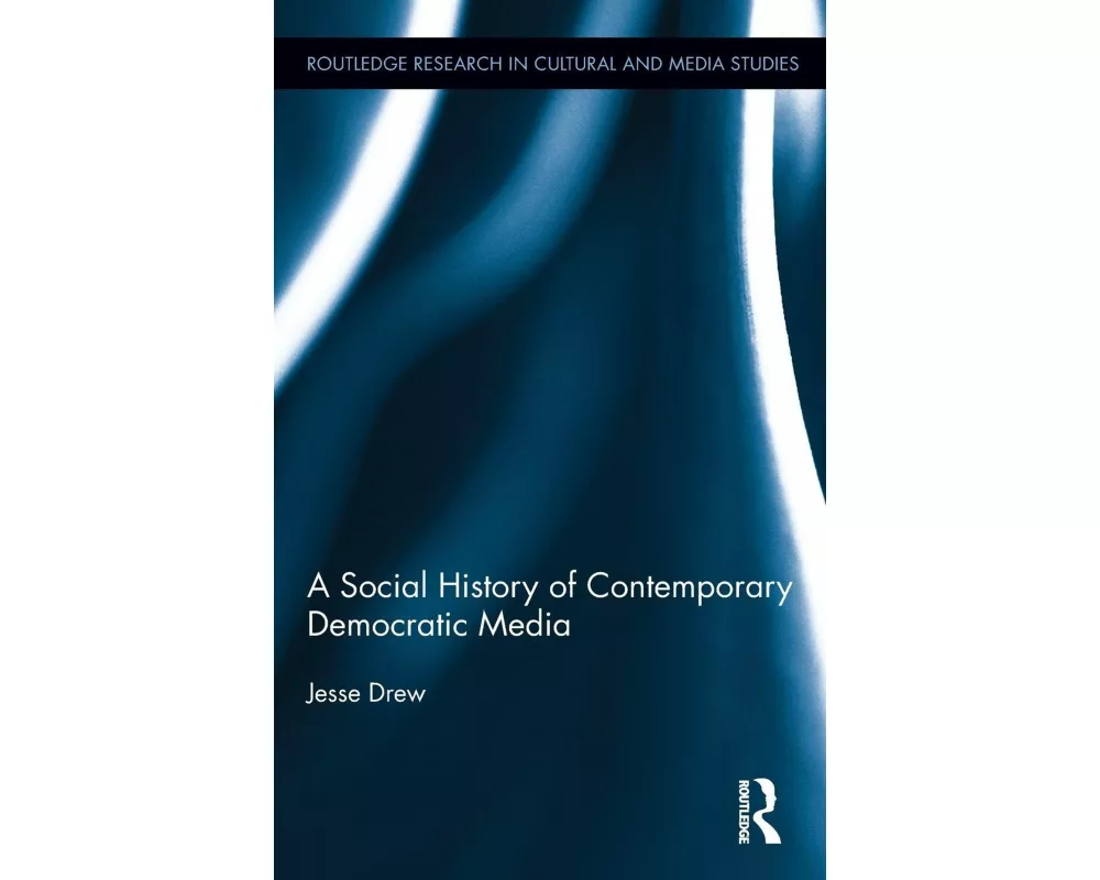 A Social History of Contemporary Democratic Media